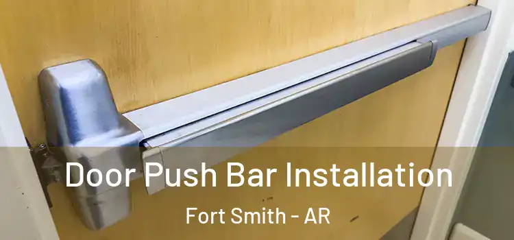  Door Push Bar Installation Fort Smith - AR