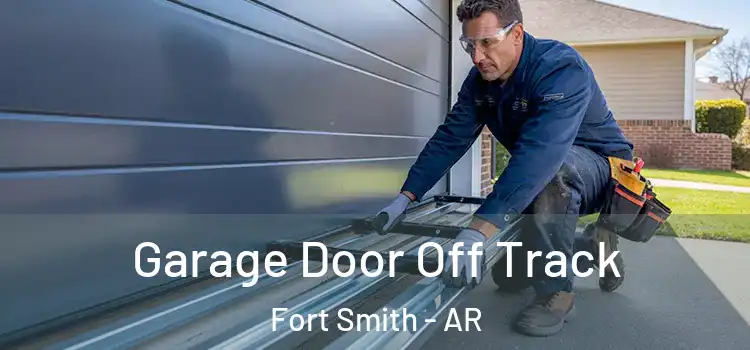  Garage Door Off Track Fort Smith - AR