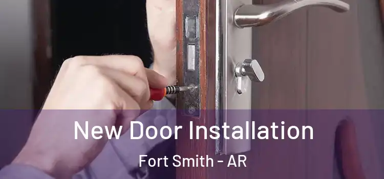  New Door Installation Fort Smith - AR