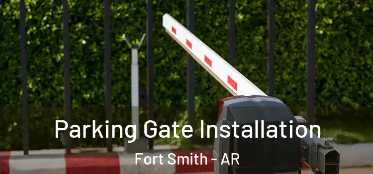  Parking Gate Installation Fort Smith - AR